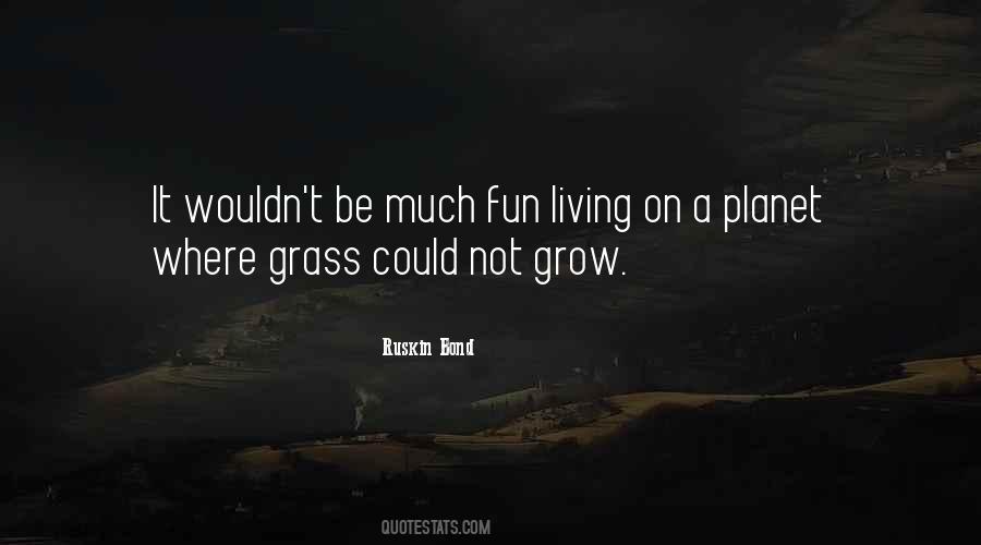 Grass Grow Quotes #1672939