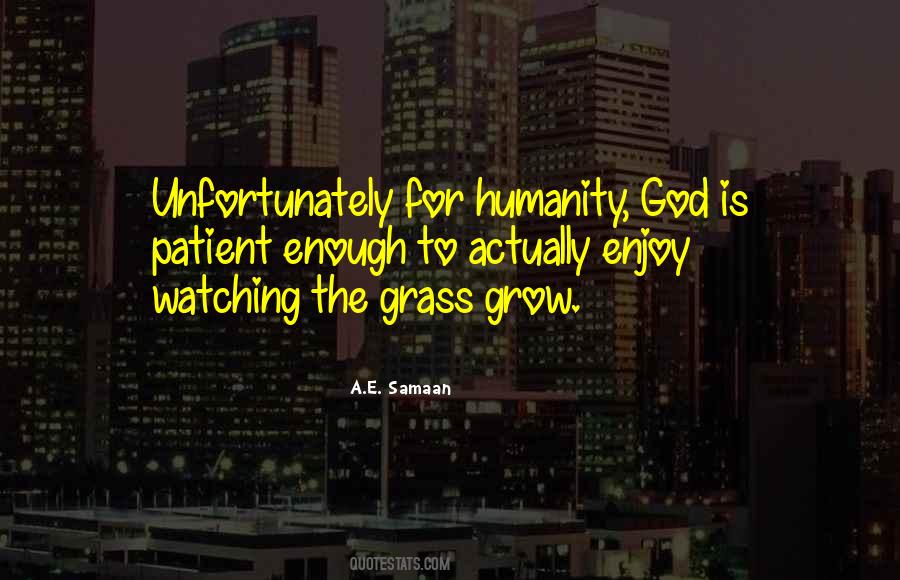 Grass Grow Quotes #565338