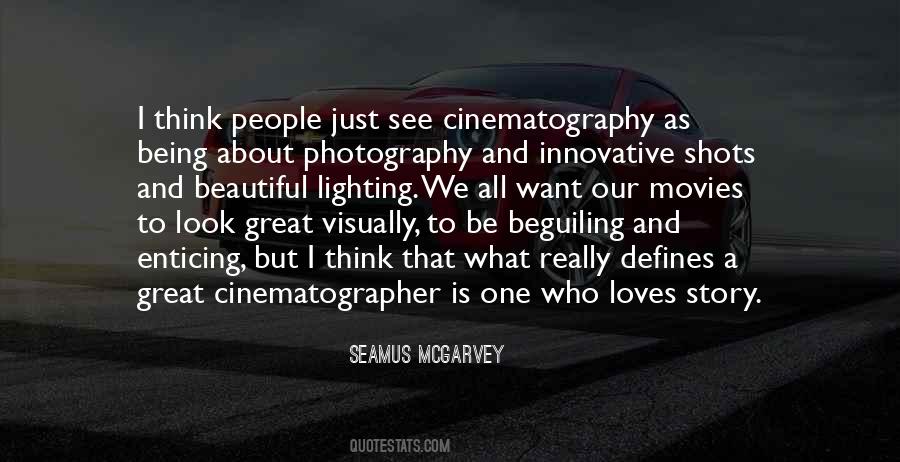 Great Cinematographer Quotes #1611929