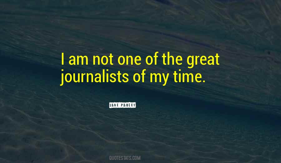 Great Journalists Quotes #1364045