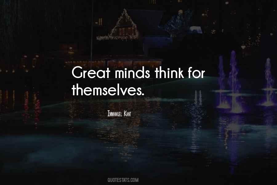 Great Minds Think Quotes #1309346