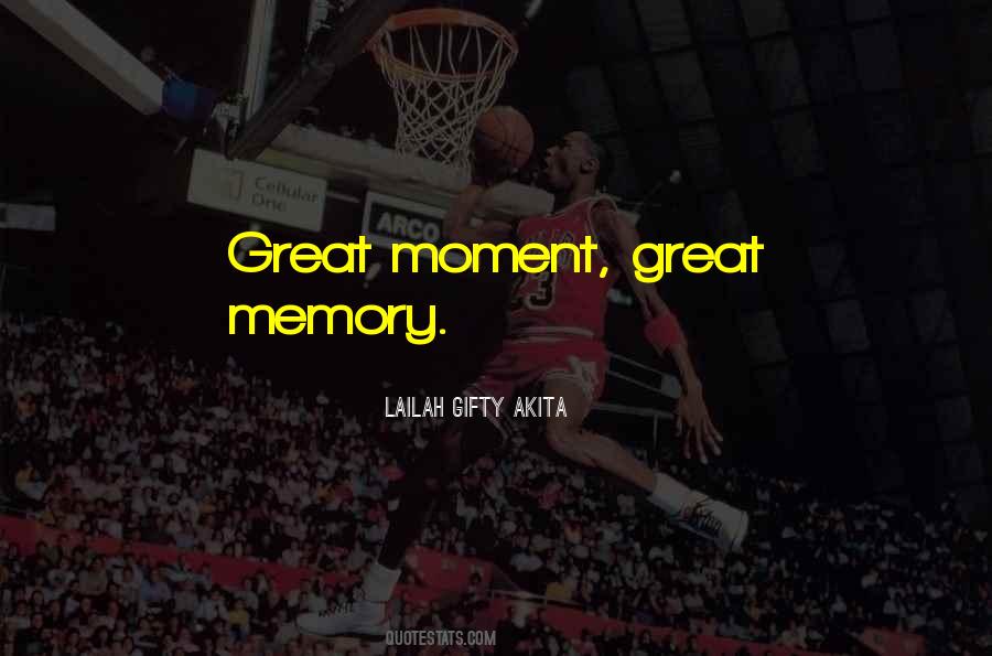 Great Moment Quotes #1731131
