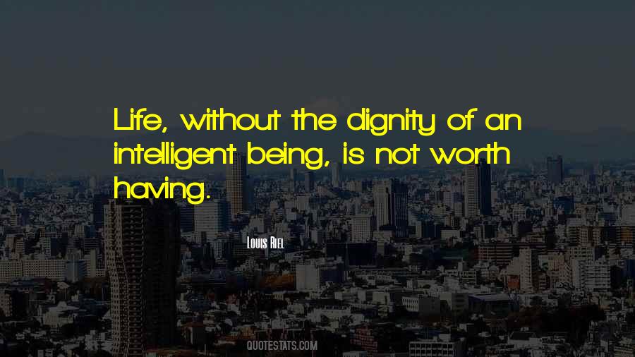 Quotes About The Dignity Of Life #1293333