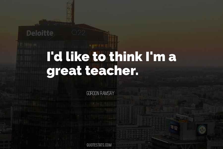 Great Teacher Quotes #334025