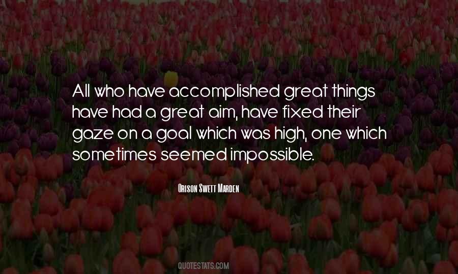 Great Things Are Accomplished Quotes #484396