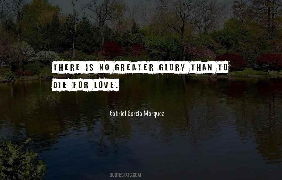 Greater Glory Quotes #711711