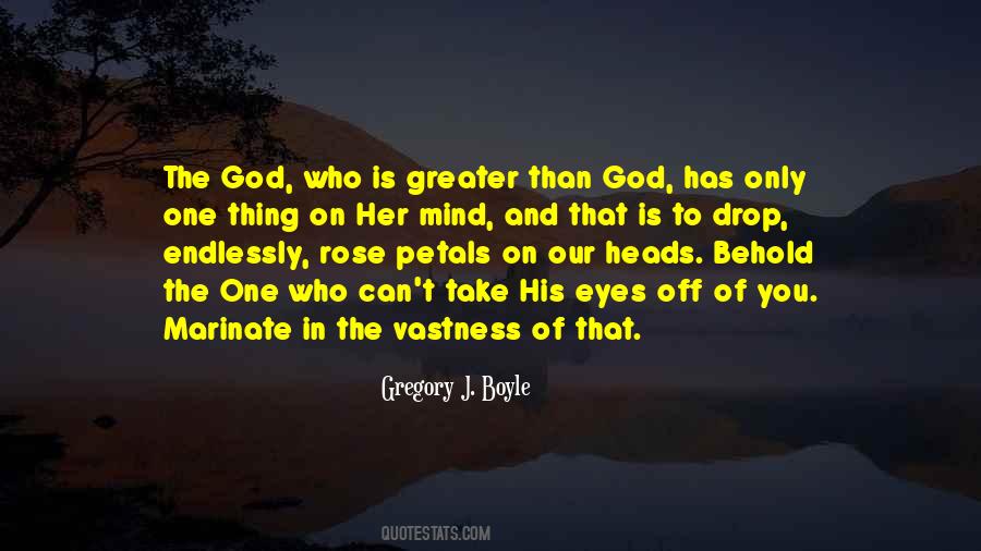 Greater Than God Quotes #1579084