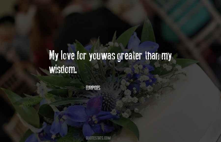 Greater Than Love Quotes #620528