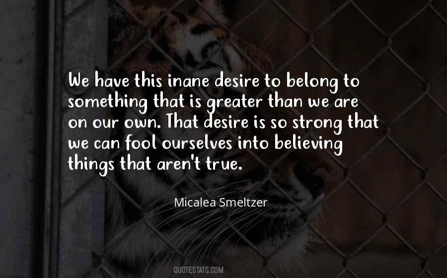 Greater Than Ourselves Quotes #1523821