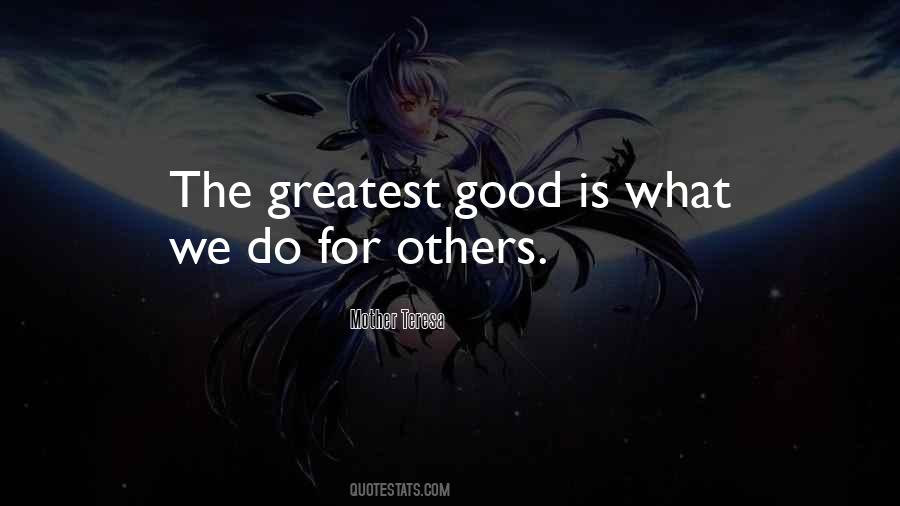 Greatest Good Quotes #1464825