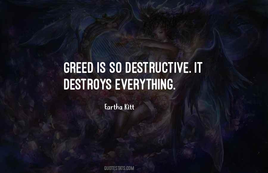 Greed Destroys Quotes #684516