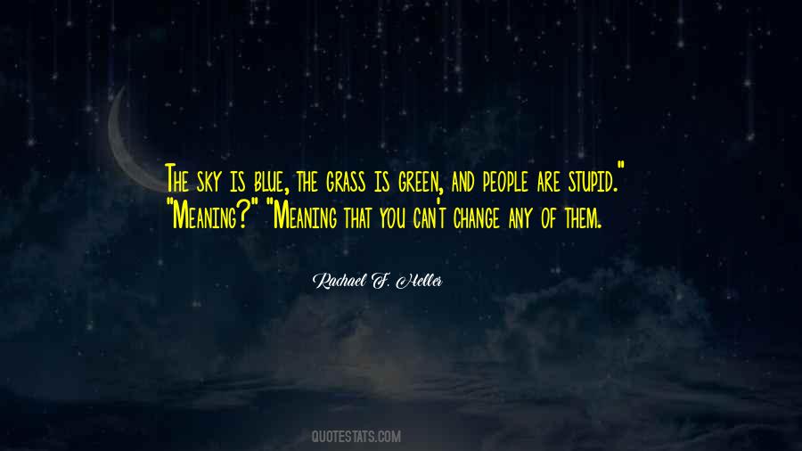 Green Grass Blue Sky Quotes #1637760