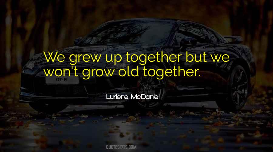 Grew Together Quotes #1142248 Grew Together Quotes #1142248