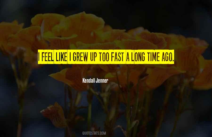 Grew Up Too Fast Quotes #299046