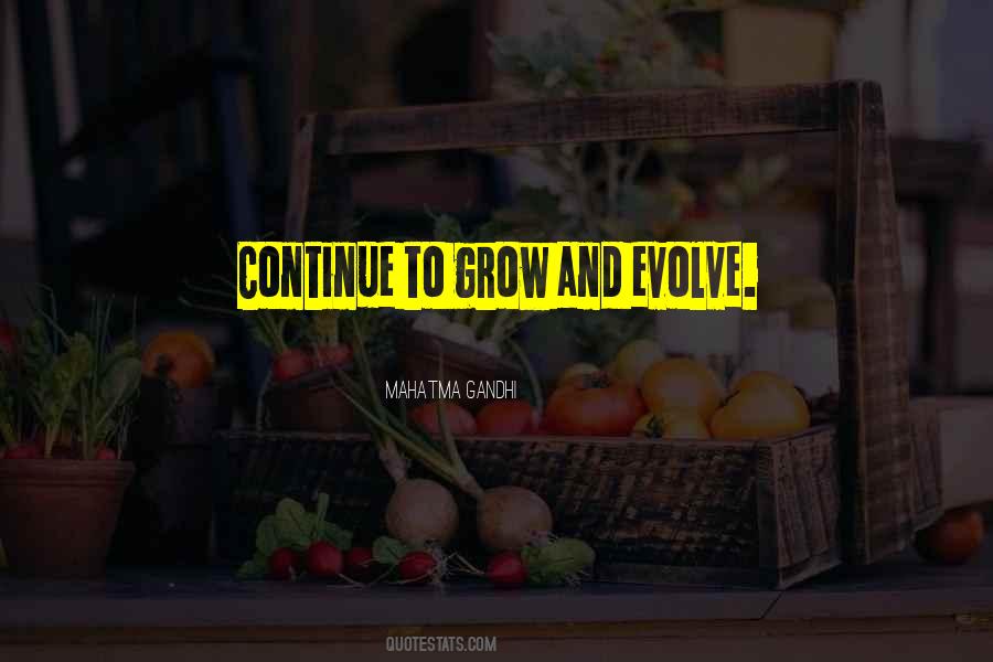 Grow And Evolve Quotes #1051488
