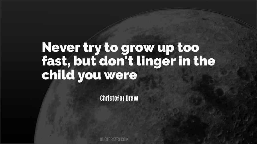 Grow Up Fast Quotes #1497834