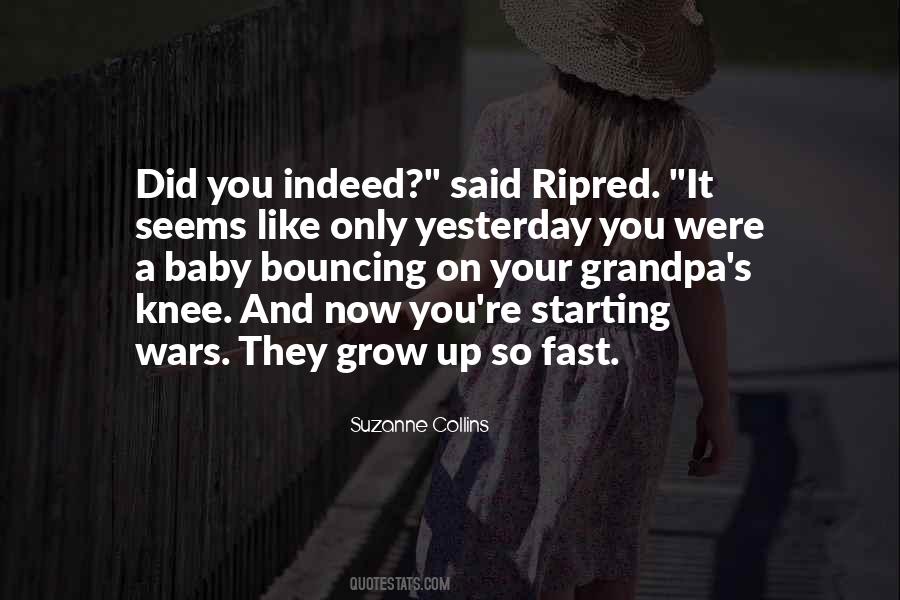 Grow Up Fast Quotes #1666636