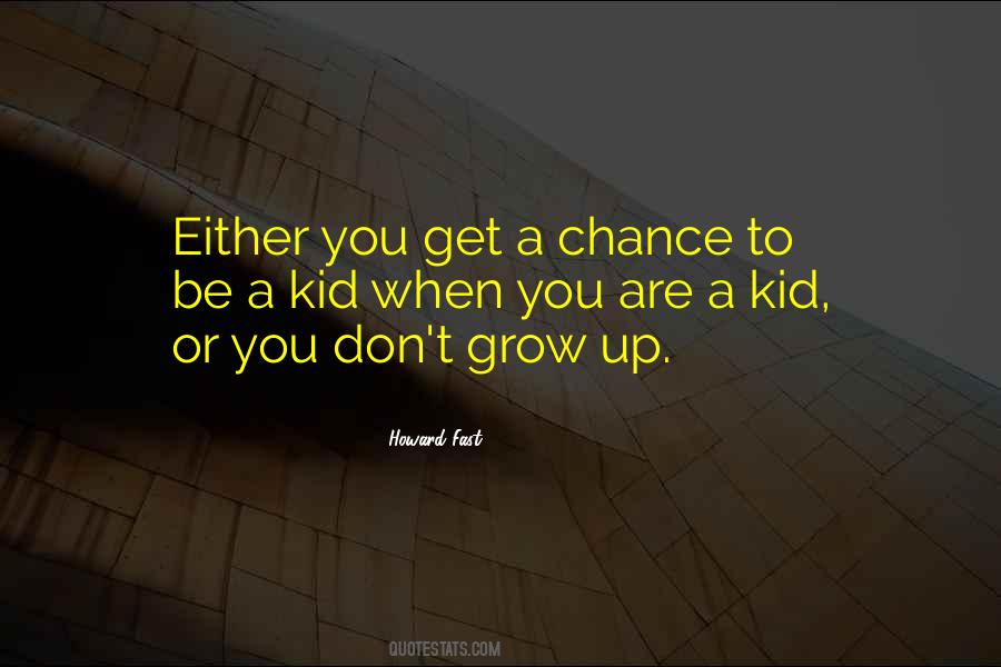 Grow Up Fast Quotes #98333