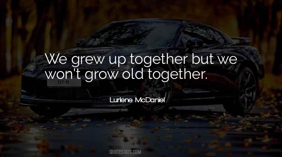 Grow Up Together Quotes #1142248