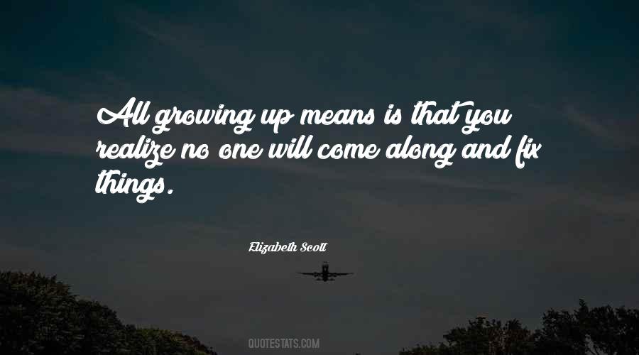 Growing Up Means Quotes #1800756
