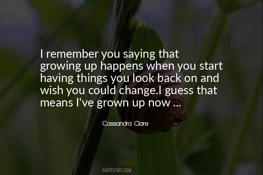 Growing Up Means Quotes #80438