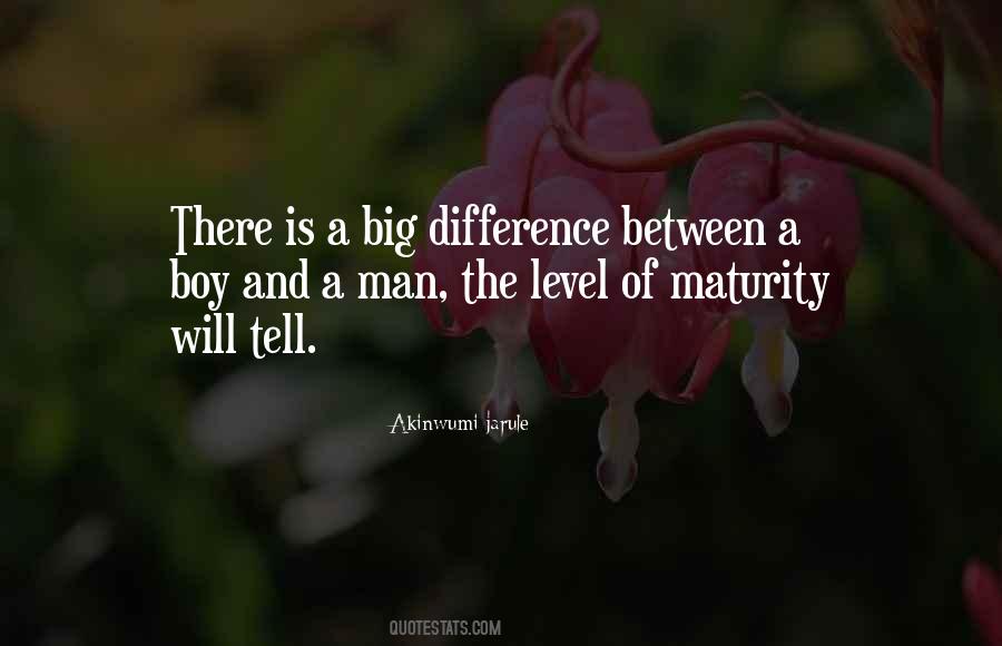 Quotes About The Difference Between A Man And A Boy #1706936