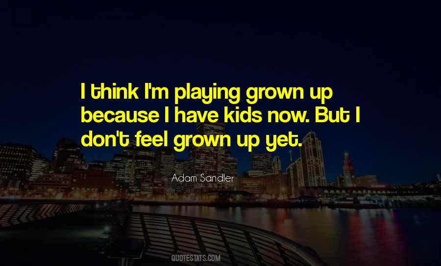 Grown Up Quotes #1333660