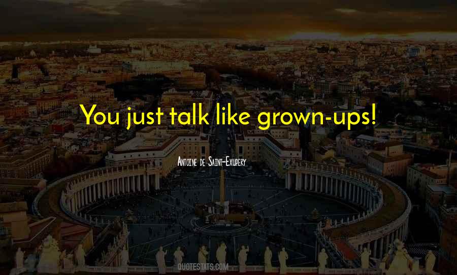 Grown Up Talk Quotes #1319978