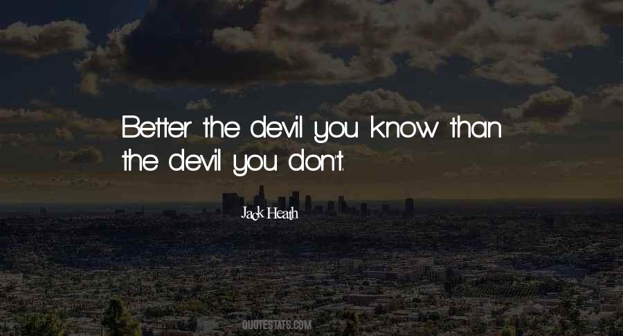 Quotes About The Devil You Know #1097142