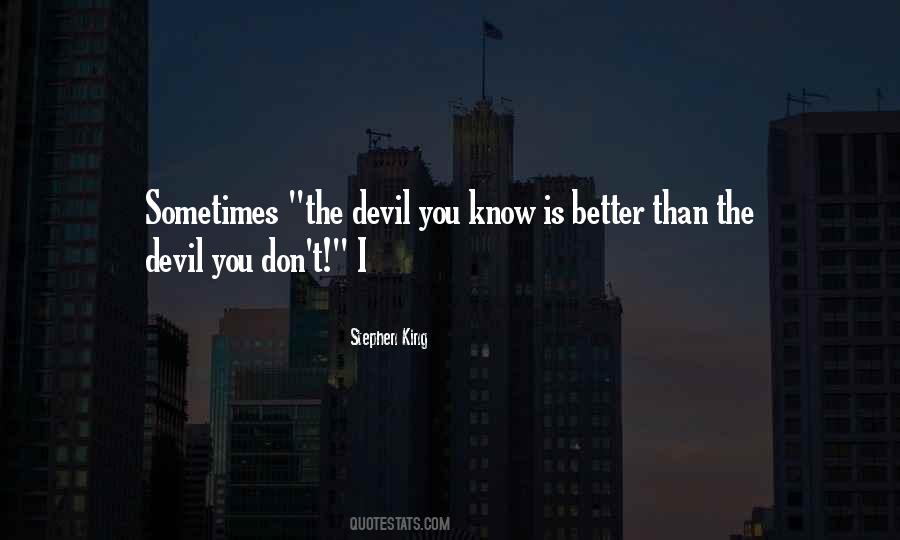 Quotes About The Devil You Know #910322