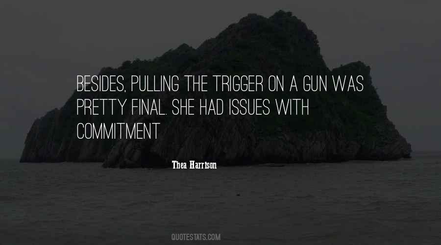 Gun Trigger Quotes #1698866