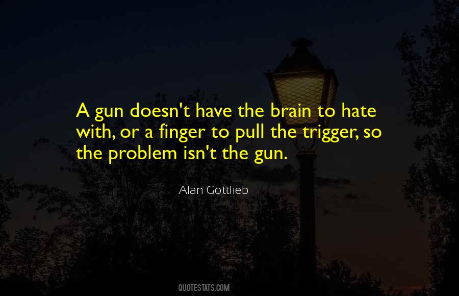 Gun Trigger Quotes #947669