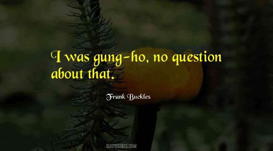 Gung Ho Quotes #1471408