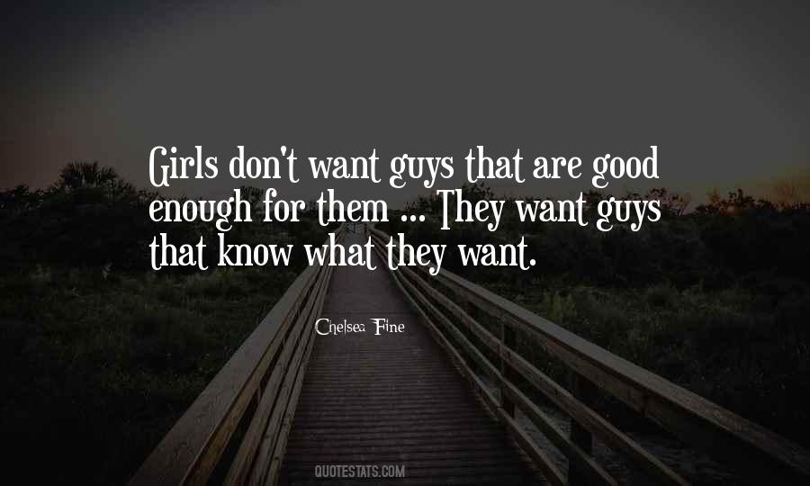 Guys Don't Know What They Want Quotes #716255