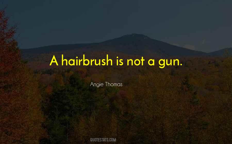 Hairbrush Quotes #698428