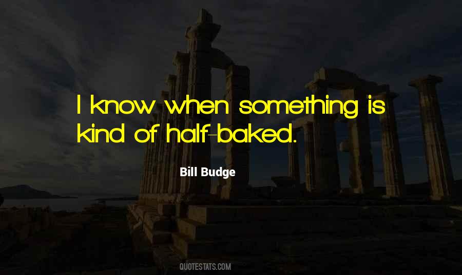 Half Baked Quotes #168590