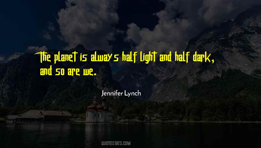 Half Dark Half Light Quotes #1236837