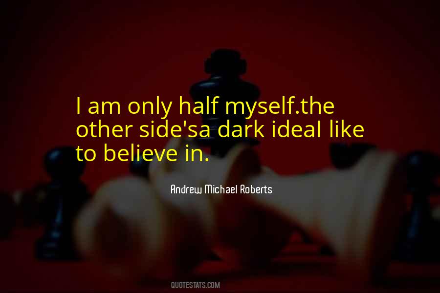 Half Side Of Me Quotes #612840
