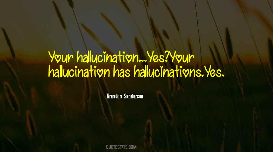 Hallucination Quotes #1404081