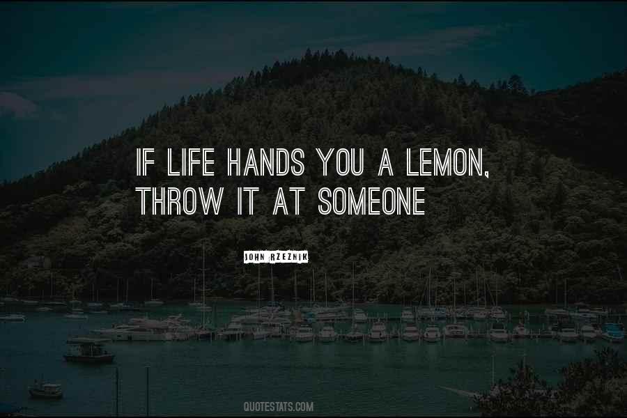 Hands You Lemons Quotes #1672506