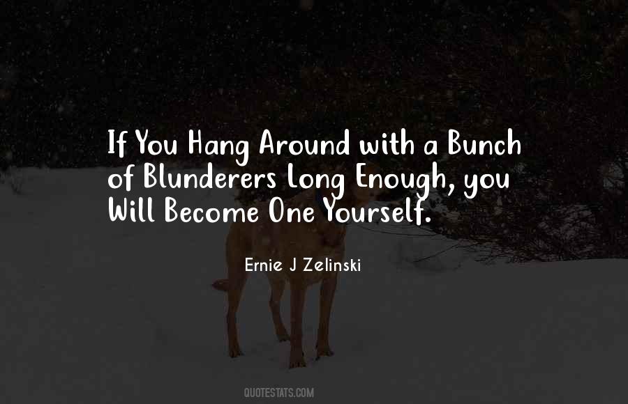 Hang Around Quotes #397713