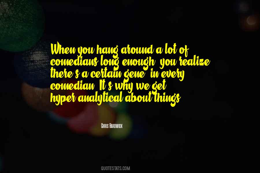 Hang Around Quotes #607762