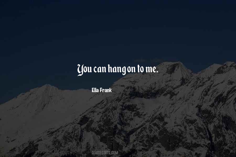 Hang On Quotes #1312660