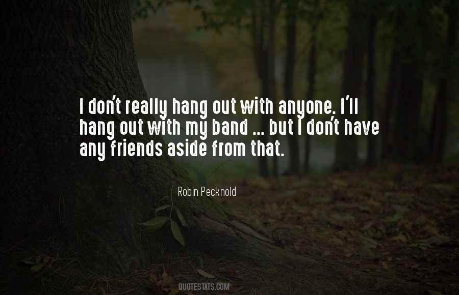 Hang Out With Friends Quotes #555360