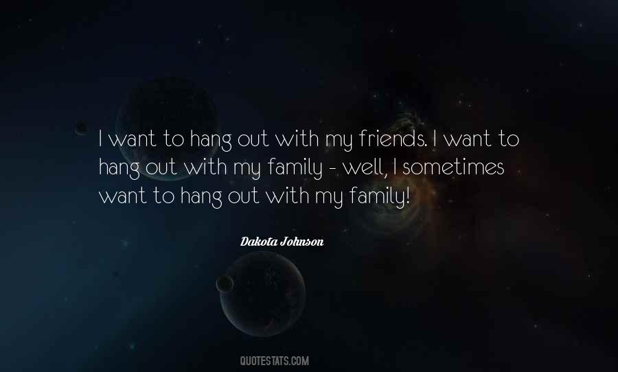 Hang Out With My Friends Quotes #1264249