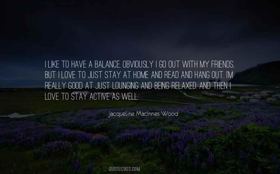 Hang Out With My Friends Quotes #1353077