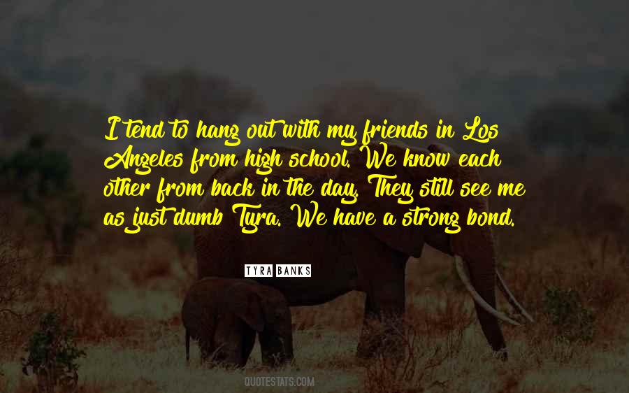 Hang Out With My Friends Quotes #1848088