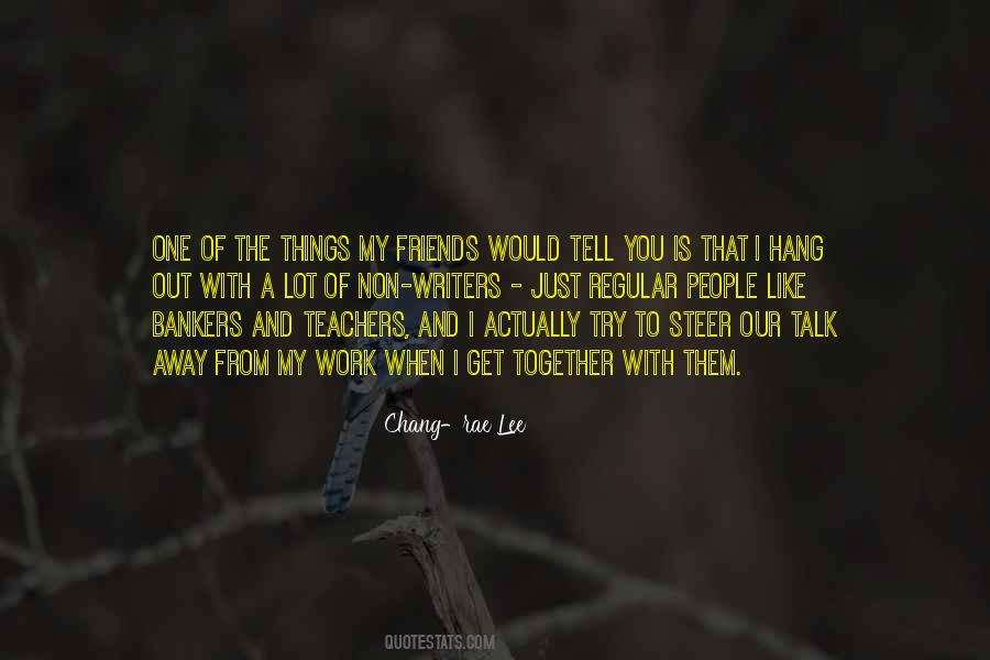 Hang Out With My Friends Quotes #604202