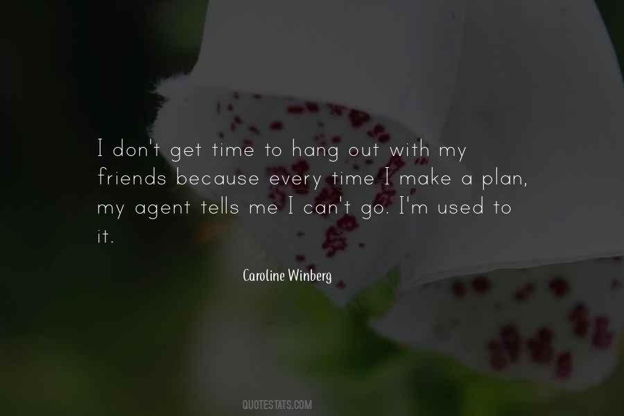 Hang Out With My Friends Quotes #613783