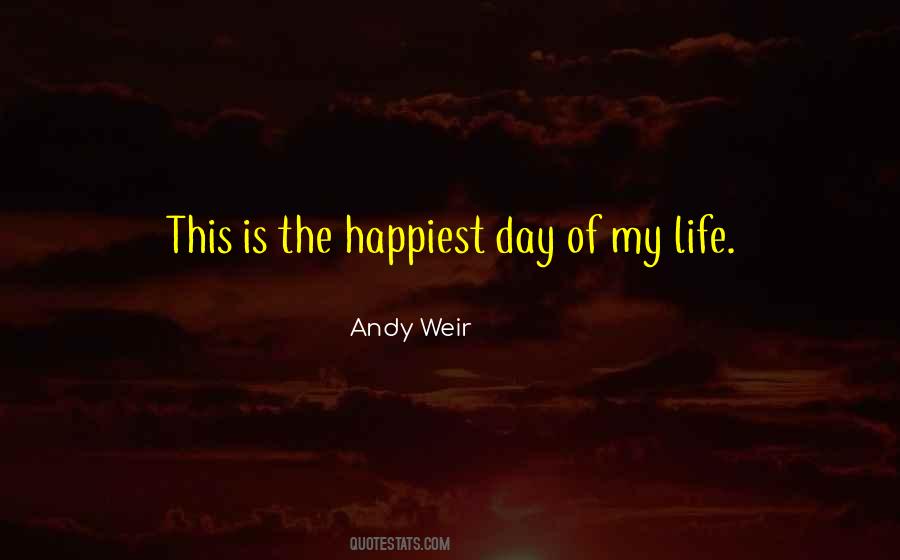 Happiest Day Of Your Life Quotes #1087622
